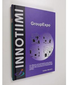 Kirjailijan Lars Tollet & Veikko Mantere käytetty kirja GroupExpo - An Effective and Participative Work Method for Refining Know-how and Generating Ideas, Insights and Commitment in Small and Large Groups