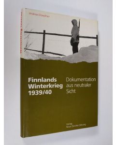 Kirjailijan Andreas Doepfner käytetty kirja Finnlands Winterkrieg 1939/40 - Dokumentation aus neutraler Sicht