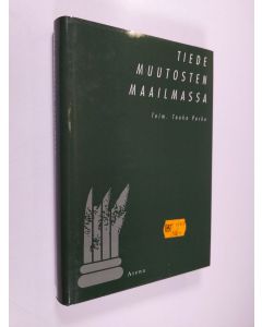 Tekijän Touko Perko  käytetty kirja Tiede muutosten maailmassa