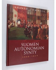 Kirjailijan Päiviö Tommila käytetty kirja Suomen autonomian synty 1808-1819