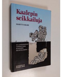 Kirjailijan Martti Sakari käytetty kirja Kaalepin seikkailuja : eli jatkosodan tapahtumia Kaalepin muistelemina