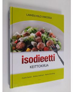 Kirjailijan Fredrik Paulun käytetty kirja Isodieetti keittokirja : laihdu kilo viikossa