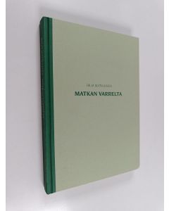 Kirjailijan Hilja Matikainen käytetty kirja Matkan varrelta