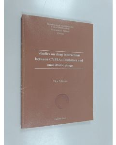 Kirjailijan Vilja Palkama käytetty kirja Studies on Drug Interactions Between CYP3A4 Inhibitors and Anaesthetic Drugs