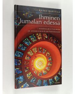 Kirjailijan Marko Marttila käytetty kirja Ihminen Jumalan edessä : näkökulmia psalmien ja apokryfikirjojen teologiaan (ERINOMAINEN)
