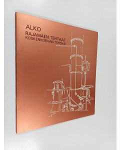 käytetty teos Alko : Rajamäen tehtaat, Koskenkorvan tehdas