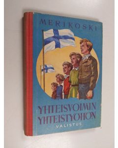 Kirjailijan K. Merikoski käytetty kirja Yhteisvoimin yhteistyöhön : kansalaistietoa nuorisolle