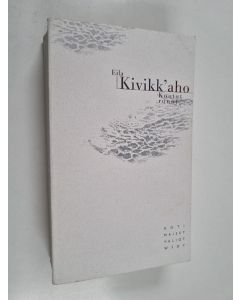 Kirjailijan Eila Kivikk'aho käytetty kirja Kootut runot : runot ja lyriikan suomennoksia 1942-2000
