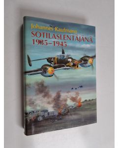 Kirjailijan Johannes Kaufmann käytetty kirja Sotilaslentäjänä 1935-1945