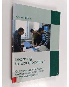 Kirjailijan Anne Puonti käytetty kirja Learning to Work Together : Collaboration Between Authorities in Economic-crime Investigation