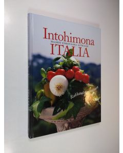 Kirjailijan Maarit Enkovaara-Astraldi käytetty kirja Intohimona Italia : rakkaudesta ruokaan