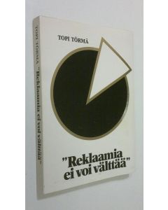 Kirjailijan Topi Törmä käytetty kirja Reklaamia ei voi välttää