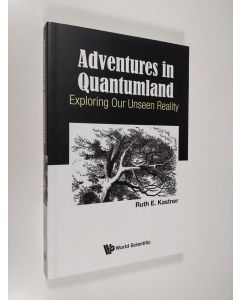 Kirjailijan Ruth E. Kastner käytetty kirja Adventures in Quantumland - Exploring Our Unseen Reality (ERINOMAINEN)