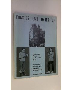 Kirjailijan Maire Pesonen käytetty kirja Ernstes und heiteres : deutsche Prosa aus modernster Zeit