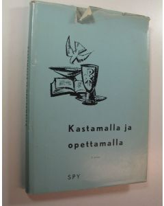 Kirjailijan Kalevi Tamminen käytetty kirja Kastamalla ja opettamalla : kirkon kasvatus- ja opetustyön kehittämistä ja kokonaisohjelmaa koskeva tutkimus