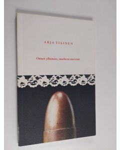 Kirjailijan Arja Tiainen käytetty kirja Onnen ylkämies, murheen morsian