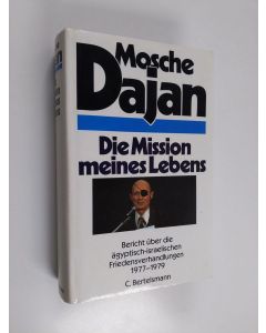 Kirjailijan Moše Dayyān käytetty kirja Die Mission meines Lebens - Bericht über die ägyptisch-israelischen Friedensverhandlungen ; 1977 - 1979