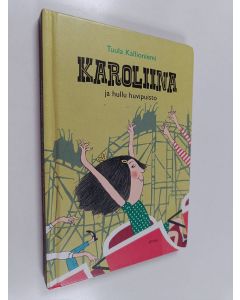 Kirjailijan Tuula Kallioniemi käytetty kirja Karoliina ja hullu huvipuisto