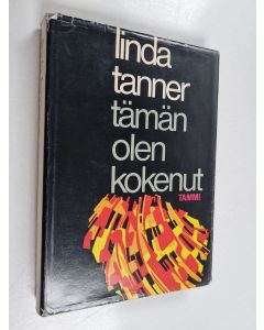 Kirjailijan Linda Tanner käytetty kirja Tämän olen kokenut
