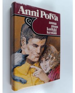 Kirjailijan Anni Polva käytetty kirja Anna mun kaikki kestää