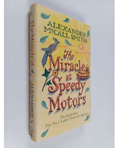 Kirjailijan Alexander McCall Smith käytetty kirja The miracle at Speedy Motors - No. 1 ladies ́detective agency