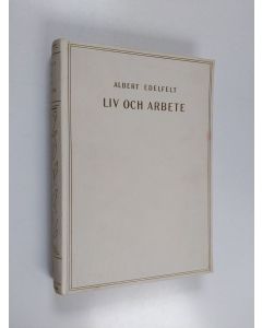 Kirjailijan Albert Edelfelt käytetty kirja Liv och arbete