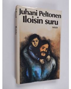 Kirjailijan Juhani Peltonen käytetty kirja Iloisin suru : yksinäisyyden apoteoosi