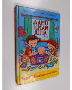 Kirjailijan Anne Fine & Joelle Dreidemy käytetty kirja Aamu ilman äitiä