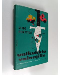 Kirjailijan Simo Penttilä käytetty kirja Unikukkia vainajille