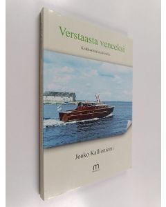 Kirjailijan Jouko Kallioniemi käytetty kirja Verstaasta veneeksi : Koikkarista kesävesille