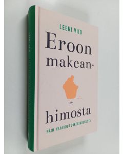 Kirjailijan Leeni Viio käytetty kirja Eroon makeanhimosta : näin vapaudut sokerikoukusta