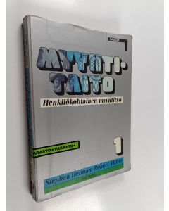 Kirjailijan Robert B. Miller & Stephen E. Heiman ym. käytetty kirja Myyntitaito 1 : Henkilökohtainen myyntityö - konseptimyynti