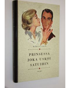 Kirjailijan Marcia Grad käytetty kirja Prinsessa joka uskoi satuihin (ERINOMAINEN)