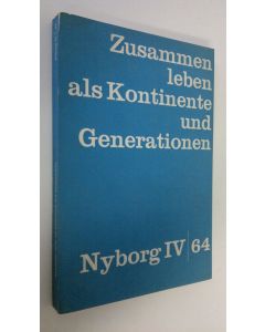 käytetty kirja Zusammen leben als Kontinente und Generationen : 4. Konferenz Europäischer Kirchen an Bord der MS 'Bornholm' im Kattegat vom 5.-9- Oktober 1964
