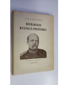 Kirjailijan L. A. Puntila käytetty kirja Bismarckin Ranskan-politiikka