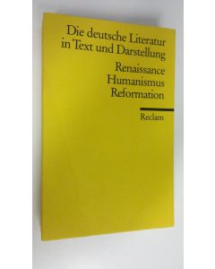 käytetty kirja Die deutsche Literatur in Text und Darstellung : Renaissance - Humanismus - Reformation