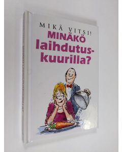 käytetty kirja Minäkö laihdutuskuurilla? : mikä vitsi!