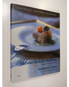 Kirjailijan Jarmo Vähä-Savo käytetty kirja Mestarikokin makuja : ruokavuosi Sundmansilla = Sundmans' choice : a year of flavours from a master chef