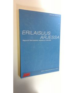 Kirjailijan Marja Erkkilä käytetty kirja Erilaisuus arjessa : raportti SAK:laisista naisista ja miehistä : SAK:n järjestötutkimus 2000 (ERINOMAINEN)
