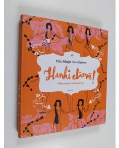Kirjailijan Ulla-Maija Paavilainen käytetty kirja Hanki elämä! - Jokanaisen voimakirja (ERINOMAINEN)