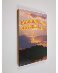 Kirjailijan Martta Kaukomaa käytetty kirja Aamunkoitto korkeudesta