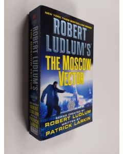 Kirjailijan Robert Ludlum & Patrick Larkin käytetty kirja Robert Ludlum's The Moscow Vector : A Covert-One Novel
