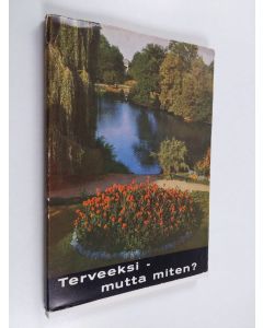 Kirjailijan Ferdinand Drofenik käytetty kirja Terveeksi - mutta miten?