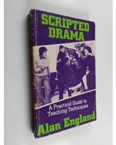 Kirjailijan Alan William England käytetty kirja Scripted Drama - A Practical Guide to Teaching Techniques