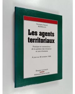 Kirjailijan Georges-Daniel Marillia käytetty kirja Les agents territoriaux - pratique et contentieux de la gestion des titulaires et des non-titulaires