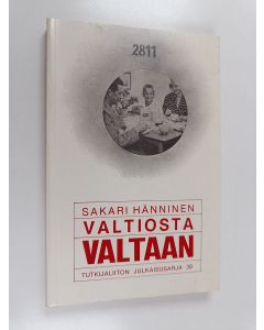 Kirjailijan Sakari Hänninen käytetty kirja Valtiosta valtaan