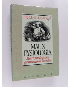 Kirjailijan Anthelme Brillat-Savarin käytetty kirja Maun fysiologia