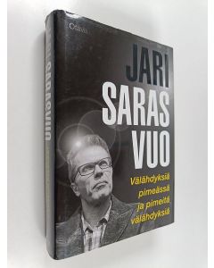 Kirjailijan Jari Sarasvuo käytetty kirja Välähdyksiä pimeässä ja pimeitä välähdyksiä