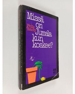 Kirjailijan Philip Yancey käytetty kirja Missä on Jumala kun koskee?