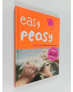 Kirjailijan Mary Contini & Pru Irvine käytetty kirja Easy Peasy : Real Cooking for Kids Who Want to Eat